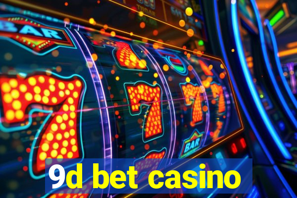 9d bet casino